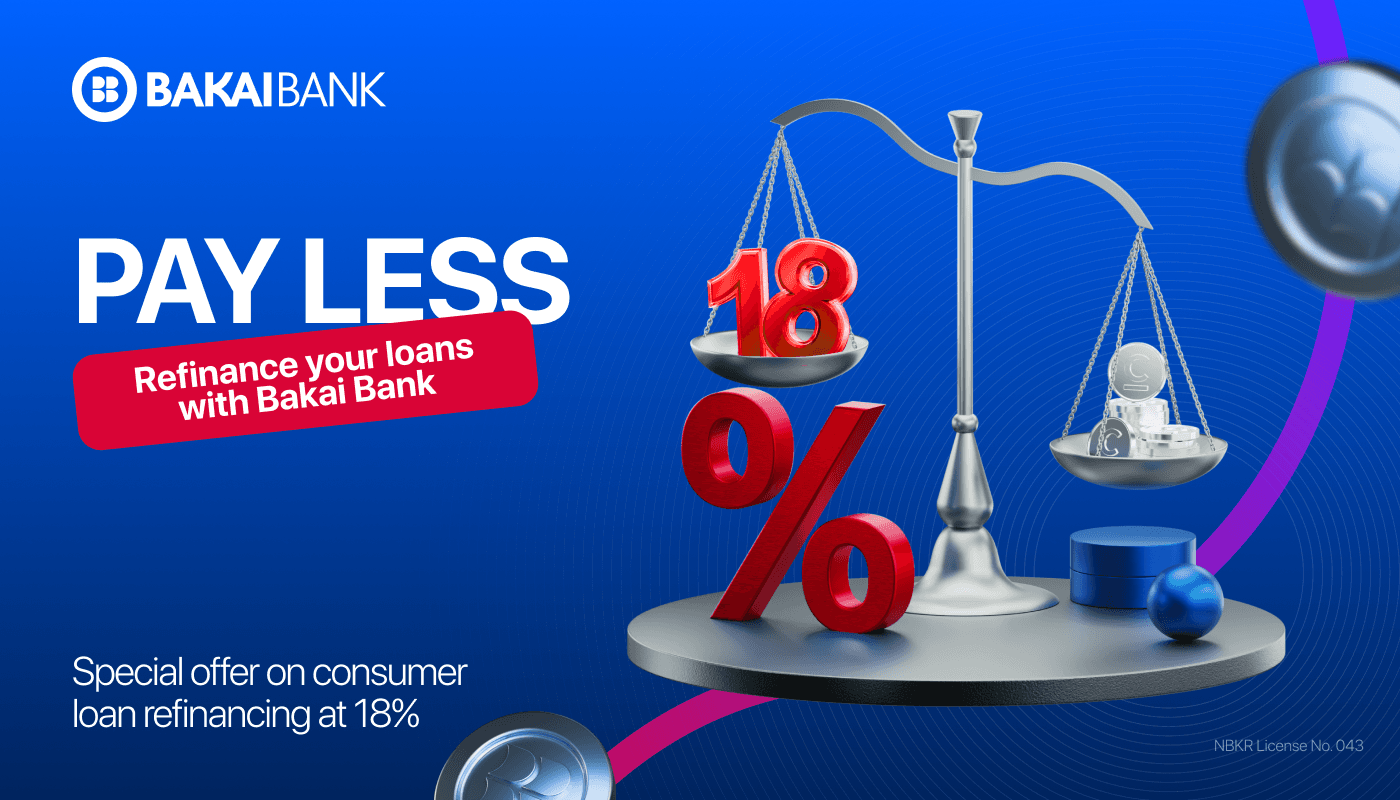 Have a Loan with Another Bank? Transfer It to Bakai Bank at a Lower Rate of 18% (refinancing)