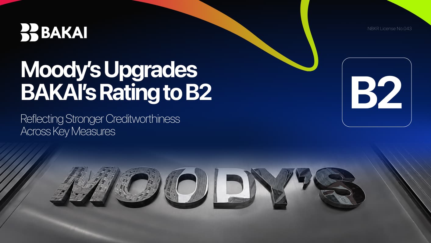 Moody’s Upgrades BAKAI’s Rating to B2, Reflecting Stronger Creditworthiness Across Key Measures