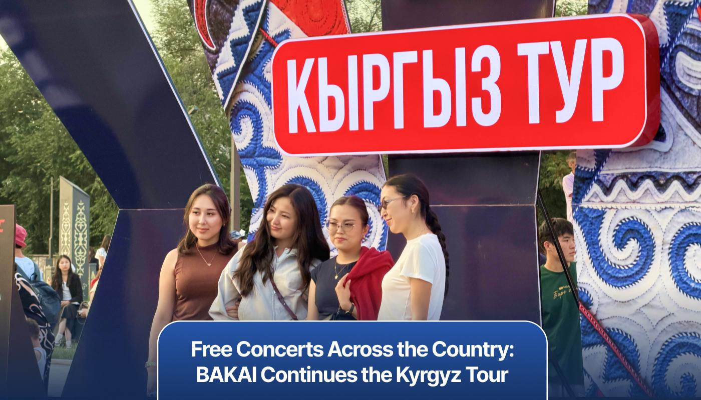 Free Concerts Across the Country: BAKAI Continues the Kyrgyz Tour